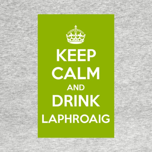 Keep Calm and Drink Laphroaig Islay whisky by simplythewest